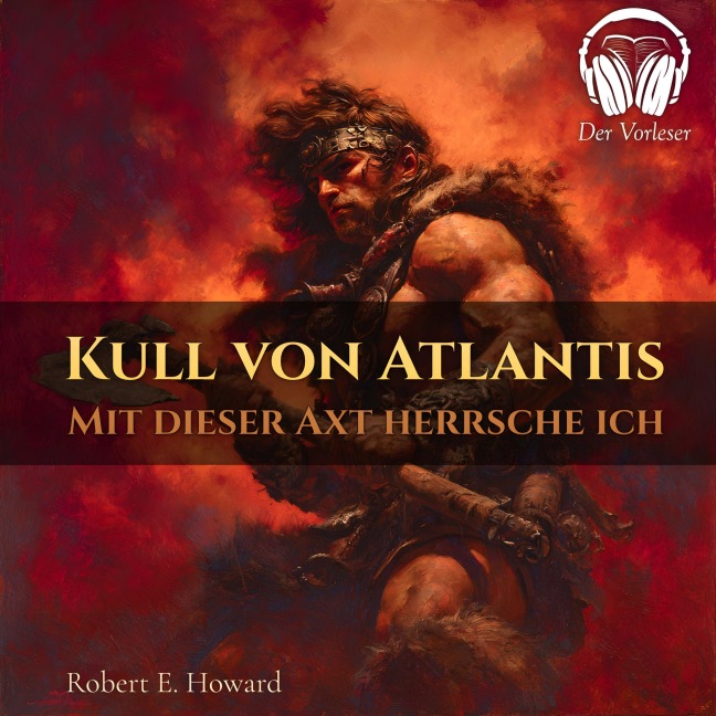 Kull von Atlantis - Durch diese Axt herrsche ich - Robert E. Howard