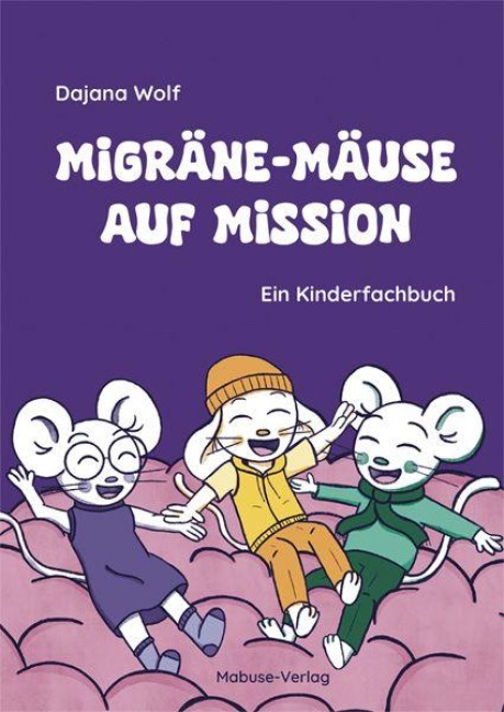 Migräne-Mäuse auf Mission - Dajana Wolf