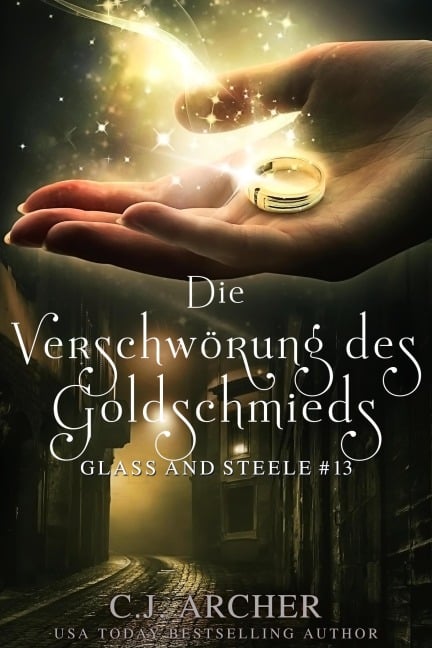 Die Verschwörung des Goldschmieds: Glass and Steele (Glass and Steele Serie, #13) - C. J. Archer