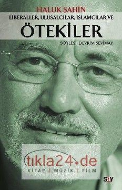 Liberaller, Ulusalcilar, Islamcilar ve Ötekiler - Haluk Sahin
