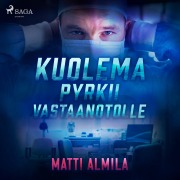 Cover-Bild zum Titel 'Kuolema pyrkii vastaanotolle' von 'Matti Almila'