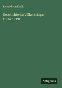 Cover-Bild zum Titel 'Geschichte des Völkerkrieges (1914-1919)' von 'Richard Von Kralik'