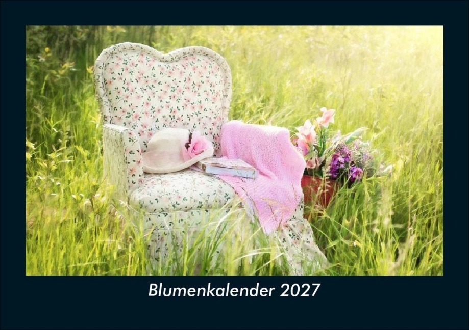 Blumenkalender 2027 Fotokalender DIN A5 - Tobias Schmitt, Kevin Heber