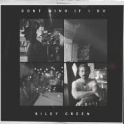 Cover-Bild zum Titel 'Don't Mind If I Do' von 'Riley Green'