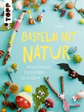 Cover-Bild zum Titel 'Basteln mit Natur' von 'Pia Deges'