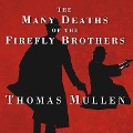 Cover-Bild zum Titel 'The Many Deaths of the Firefly Brothers Lib/E' von 'Thomas Mullen'