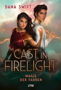 Cover-Bild zum Titel 'Cast in Firelight - Magie der Farben' von 'Dana Swift'