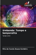 Umbanda: Tempo e temporalità - Rita de Cassia Souza Cordeiro