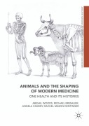 Cover-Bild zum Titel 'Animals and the Shaping of Modern Medicine' von 'Abigail Woods, Rachel Mason Dentinger, Michael Bresalier, Angela Cassidy'