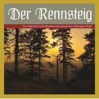 Der Rennsteig - Von Hörschel nach Blankenstein durch den Thüringer Wald. - Dieter Bellmann, Katrin Schinköth-Haase
