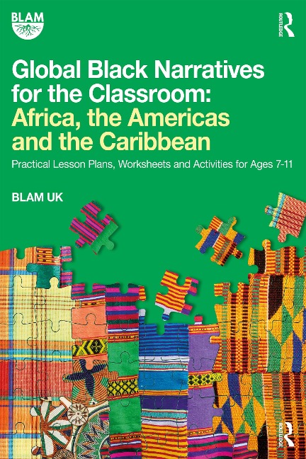 Global Black Narratives for the Classroom: Africa, the Americas and the Caribbean - Blam Uk
