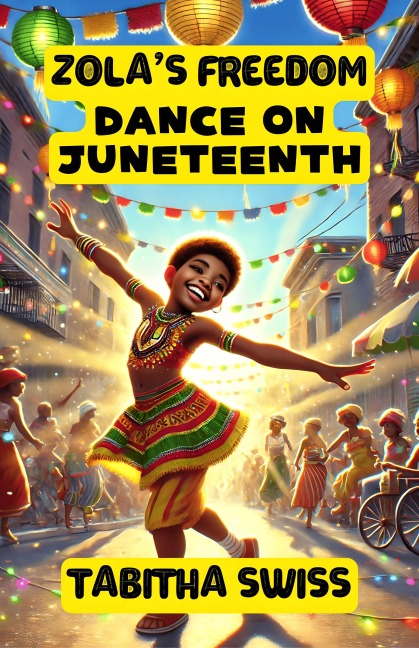 Zola's Freedom Dance on Juneteenth - Tabitha Swiss