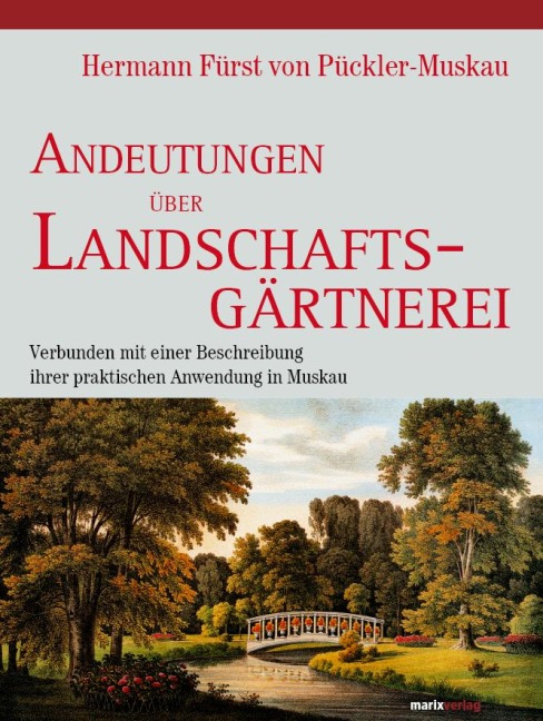 Andeutungen über Landschaftsgärtnerei - Hermann Fürst von Pückler-Muskau