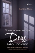 Todas as vezes em que Deus falou comigo - Karina Maia