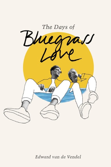The Days of Bluegrass Love - Edward van de Vendel