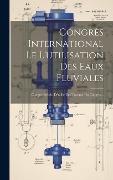 Cover-Bild zum Titel 'Congrès International Le L'utilisation Des Eaux Fluviales' von 'Anonymous'