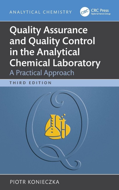 Quality Assurance and Quality Control in the Analytical Chemical Laboratory - Piotr Konieczka