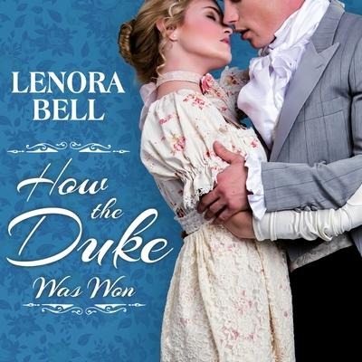 How the Duke Was Won Lib/E - Lenora Bell