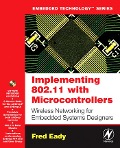 Cover-Bild zum Titel 'Implementing 802.11 with Microcontrollers: Wireless Networking for Embedded Systems Designers' von 'Fred Eady'