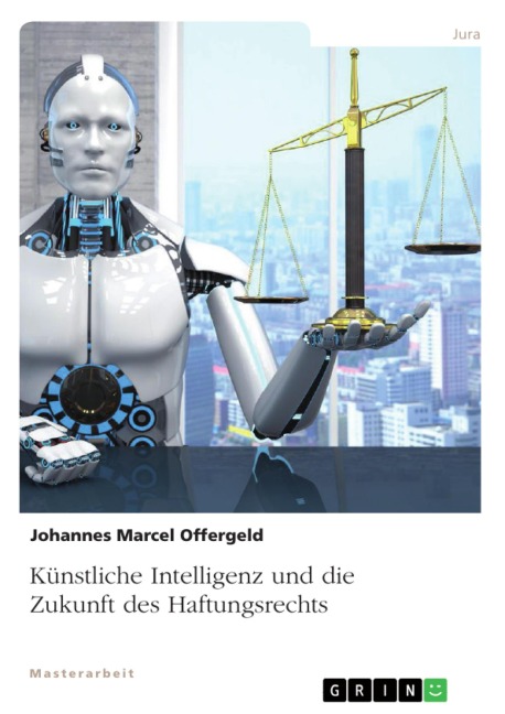 Künstliche Intelligenz und die Zukunft des Haftungsrechts - Johannes Marcel Offergeld