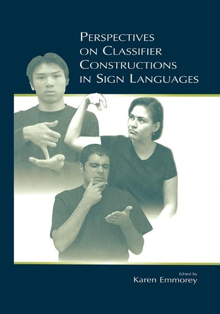 Perspectives on Classifier Constructions in Sign Languages - 