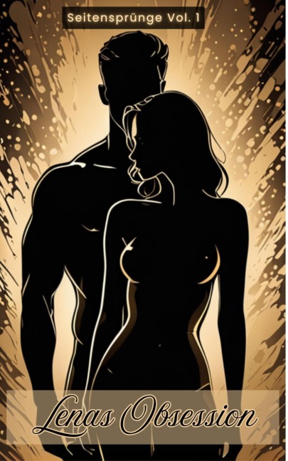 Lenas Obession - Seitensprünge Vol. 1 - Lena Lovington