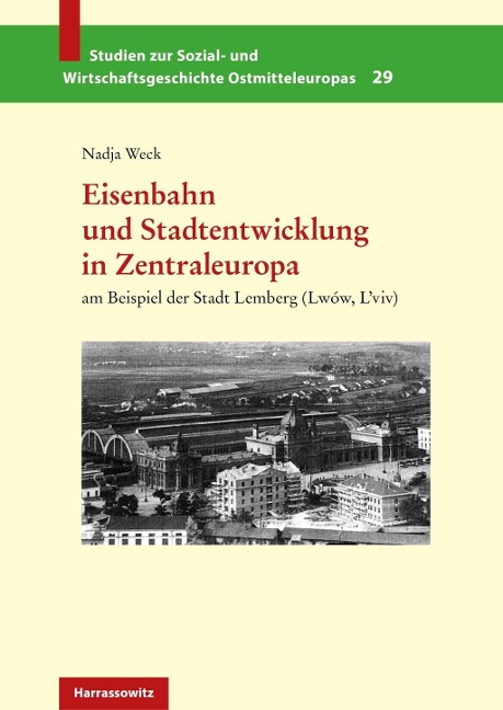 Eisenbahn und Stadtentwicklung in Zentraleuropa - Nadja Weck