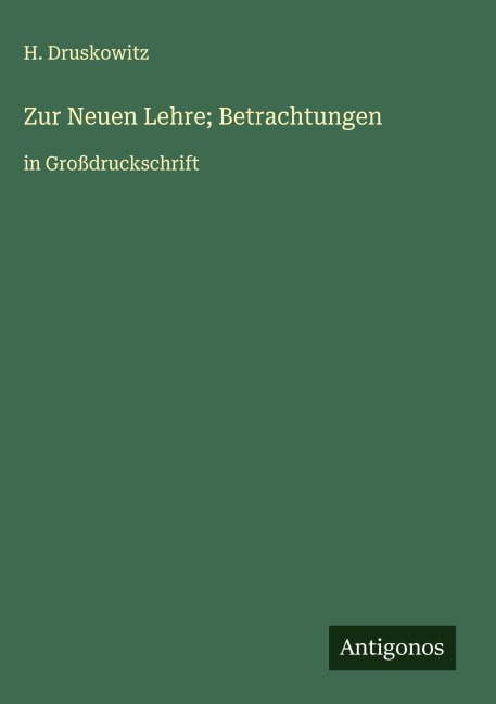 Zur Neuen Lehre; Betrachtungen - H. Druskowitz