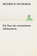 Ein Narr des neunzehnten Jahrhunderts - Heinrich Zschokke