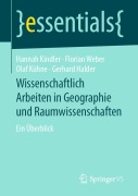 Cover-Bild zum Titel 'Wissenschaftlich Arbeiten in Geographie und Raumwissenschaften' von 'Hannah Kindler, Gerhard Halder, Olaf Kühne, Florian Weber'