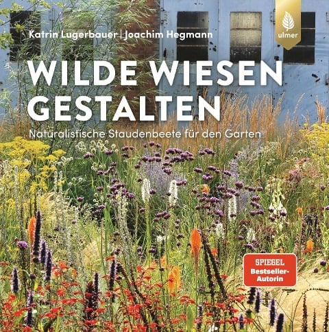 Wilde Wiesen gestalten - Katrin Lugerbauer, Joachim Hegmann