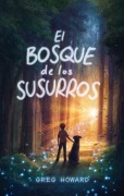 Cover-Bild zum Titel 'Bosque de Los Susurros, El' von 'Greg Howard'