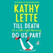Cover-Bild zum Titel 'Till Death, or a Little Light Maiming, Do Us Part' von 'Kathy Lette'