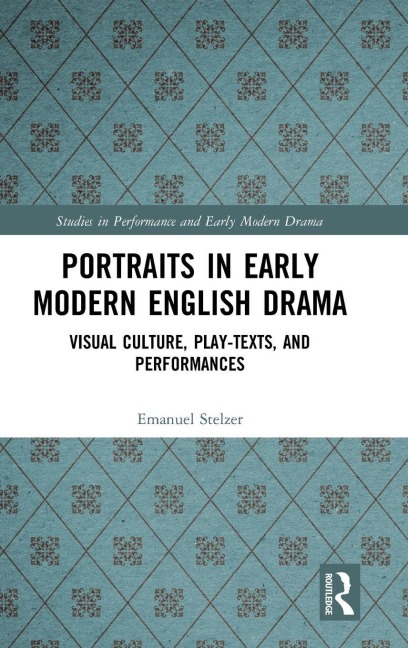Portraits in Early Modern English Drama - Emanuel Stelzer