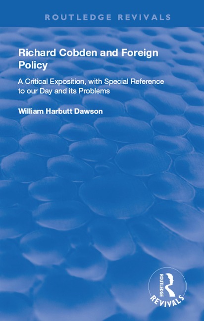 Richard Cobden and Foreign Policy - William Dawson