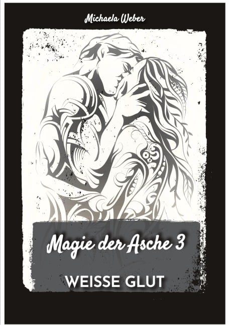 Magie der Asche 3 - Michaela Weber