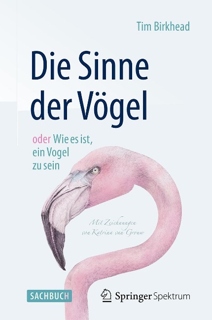 Die Sinne der Vögel oder Wie es ist, ein Vogel zu sein - Tim Birkhead