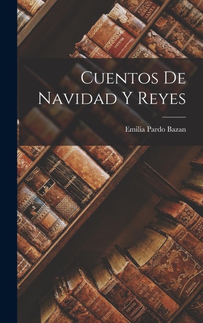 Cuentos de navidad y reyes - Emilia Pardo Bazan