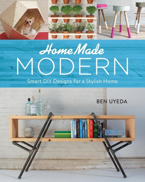 HomeMade Modern - Ben Uyeda