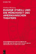 Eugene O¿Neill und die Mündigkeit des amerikanischen Theaters - Eberhard Brüning