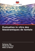 Cover-Bild zum Titel 'Évaluation in vitro des biocéramiques de tantale' von 'Rehana Zia, Madeeha Riaz, Nida Ul Naser'