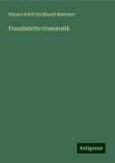 Französische Grammatik - Eduard Adolf Ferdinand Maetzner