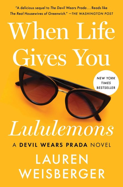 When Life Gives You Lululemons - Lauren Weisberger