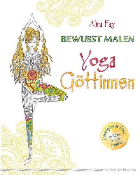 Bewusst malen - Yoga-Göttinnen - Alira Fay