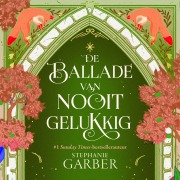 Cover-Bild zum Titel 'De ballade van nooit gelukkig' von 'Stephanie Garber'