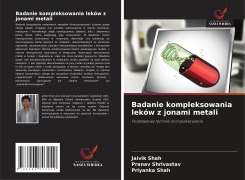 Cover-Bild zum Titel 'Badanie kompleksowania leków z jonami metali' von 'Jaivik Shah, Pranav Shrivastav, Priyanka Shah'