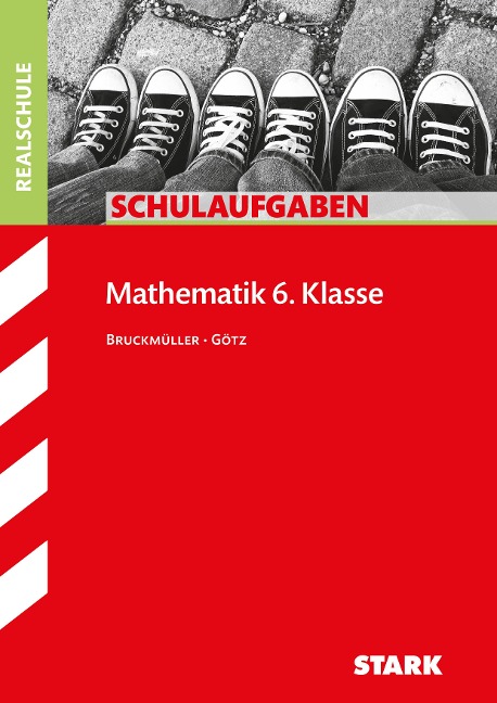 STARK Schulaufgaben Realschule - Mathematik 6. Klasse - Bayern - Karin Bruckmüller, Daniela Götz