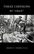 Cover-Bild zum Titel 'Three Chevrons' von 'H. F. Bidder, Oorexo (Major H. F. Bidder)'