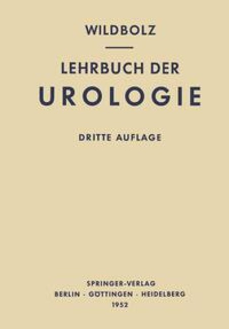 Lehrbuch der Urologie und der Chirurgischen Krankheiten der Männlichen Geschlechtsorgane - Hans Wildbolz