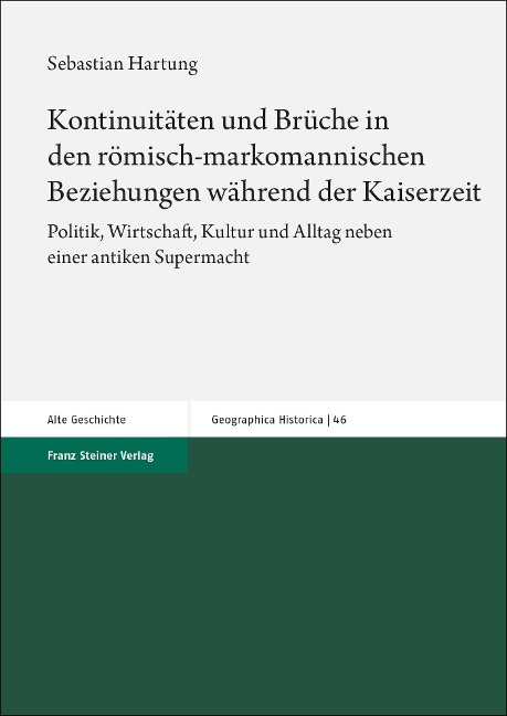 Kontinuitäten und Brüche in den römisch-markomannischen Beziehungen während der Kaiserzeit - Sebastian Hartung